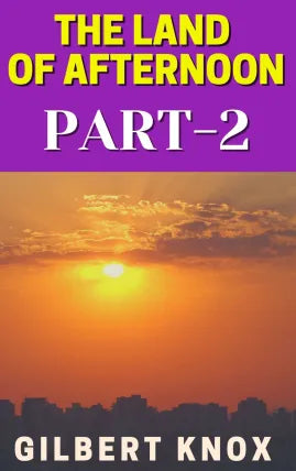 THE LAND OF AFTERNOON PART 2