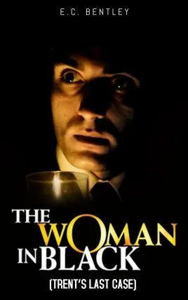 Trent’s Last Case THE WOMAN IN BLACK (Detective Novel)