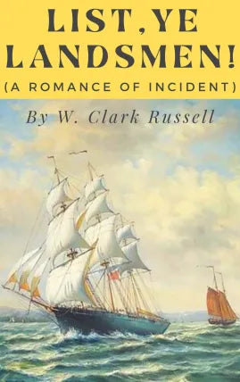 List,ye landsmen! A ROMANCE OF INCIDENT
