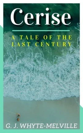 Cerise a Tale of the Last Century