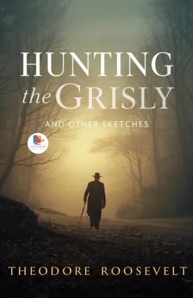Hunting the Grisly and Other Sketches