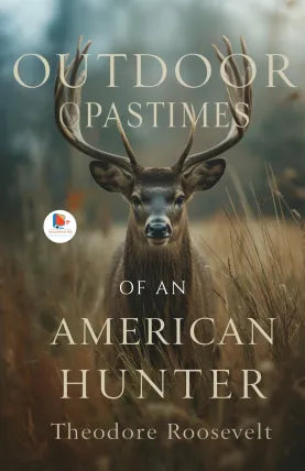 Outdoor Pastimes of an American Hunter