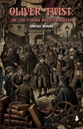 Oliver Twist: Or, the Parish Boy’s Progress