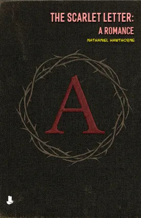 The Scarlet Letter: A Romance