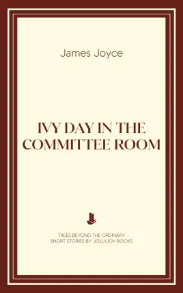 Ivy Day in the Committee Room