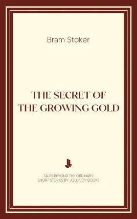 The Secret of the Growing Gold