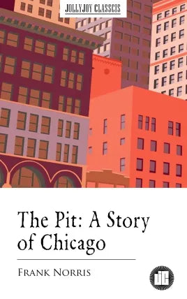 The Pit: A Story of Chicago