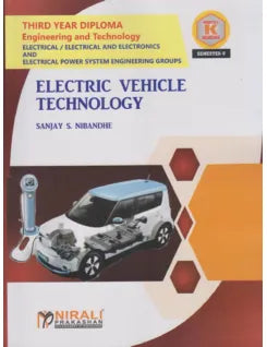 ELECTRIC VEHICLE TECHNOLOGY (Course Code: 315335) for Semester 5 Third Year Diploma in Electrical Engineering MSBTE's ‘K’ Scheme | MR. SANJAY S. NIBANDHE | Nirali Prakashan