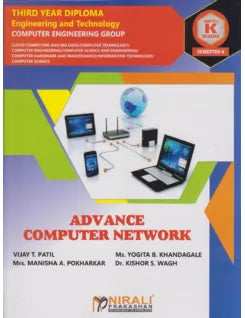 ADVANCE COMPUTER NETWORK (COURSE CODE : 315321) for Semester 5 Third Year Diploma In Computer Engineering Group MSBTE's ‘K’ Scheme | Vijay T. Patil, Ms. Yogita B. Khandagale, Mrs. Manisha A. Pokharkar, Dr. Kishor S. Wagh | Nirali Prakashan