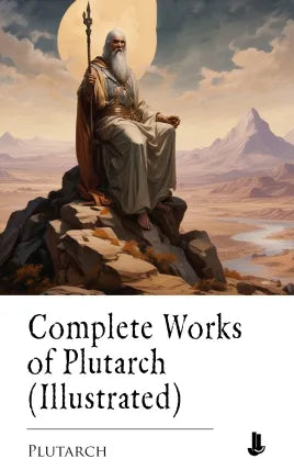 Complete Works of Plutarch (Illustrated)