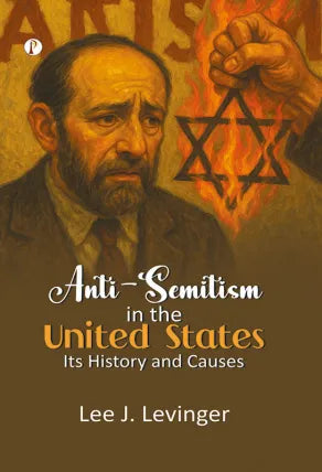 Anti Semitism in the United States: Its History and Causes