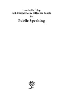 HOW TO DEVELOP SELF CONFIDENCE AND INFLUENCE PEOPLE BY PUBLIC SPEAKIMG