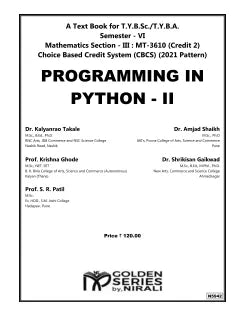 Dr. Kalyanrao Takale, Dr. Amjad Shaikh, Prof. Krishna Ghode, Dr. Shrikisan Gaikwad & Prof. S.R. Patil PROGRAMMING IN PYTHON-2 : SEC: MT-3610 (Third Year TY BSc / BA Mathematics Semester 6)