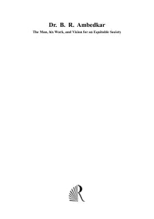 DR. B.R. AMBEDKAR: THE MAN, HIS WORK, AND VISION FOR AN EQUITABLE SOCIETY