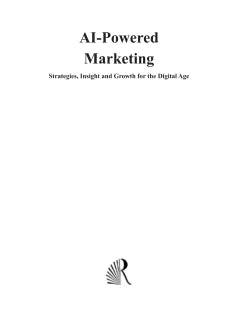 AI-POWERED MARKETING : STRATEGIES, INSIGHTS AND GROWTH FOR THE DIGITAL AGE