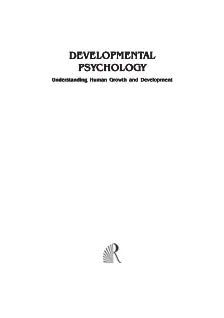 DEVELOPMENTAL PSYCHOLOGY: UNDERSTANDING HUMAN GROWTH AND DEVELOPMENT