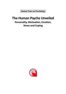 INSTANT NOTES ON PSYCHOLOGY: THE HUMAN PSYCHE UNVEILED - PERSONALITY, MOTIVATION, EMOTION, STRESS AND COPING
