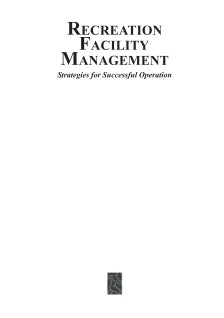 RECREATION FACILITY MANAGEMENT: STRATEGIES FOR SUCCESSFUL OPERATION