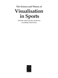 THE SCIENCE AND THEORY OF VISUALISATIONS IN SPORTS: A GUIDE FOR COACHES, ATHLETES AND SPORTS SCIENTISTS