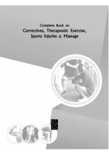 COMPLETE BOOK ON CORRECTIVES, THERAPEUTIC EXERCISE, SPORTS INJURIES AND MASSAGE