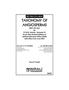 TAXONOMY OF ANGIOSPERMS (BOT-201-MJ) for SY BSc Botany Semester 3 | Prof. (Dr.) K.N. Dhumal, Dr. Sayyed Iliyas | Nirali Prakashan