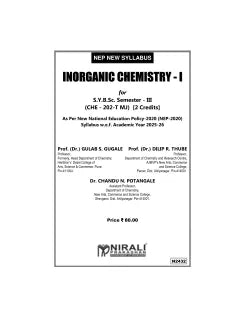 INORGANIC CHEMISTRY 1 (CHE - 202-T MJ) for SY BSc Semester 3 | Prof. (Dr.) Gulab S. Gugale, Prof. (Dr.) Dilip R. Thube, Dr. Chandu N. Potangale | Nirali Prakashan
