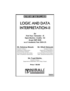 LOGIC AND DATA INTERPRETATION 2 : Mathematics Open Elective Credit 02 for MU First Year Semester 2 | Dattatray Bhosale, Nilesh Nalawade, Ms. Trupti Mohite | Nirali Prakashan