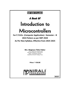 INTRODUCTION TO MICROCONTROLLERS for First Year BSc (Computer Applications) Semester 2 | Mrs. Meghana Tikhe-Palkar | Nirali Prakashan