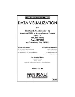 DATA VISUALIZATION for MU First Year B.A.F. (Semester 2) Vocational Skills in Accounting and Finance Paper 4 VSC, SEC (VSEC) As per NEP 2020 | Ms. Hetal Uttamani, Mr. Chandan Devidasani, Dr. Devanjali Dutta | Nirali Prakashan