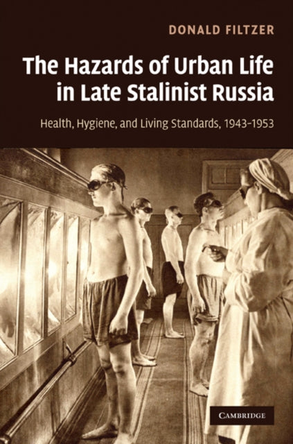 Hazards of Urban Life in Late Stalinist Russia