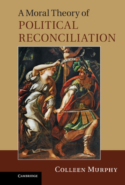 Moral Theory of Political Reconciliation