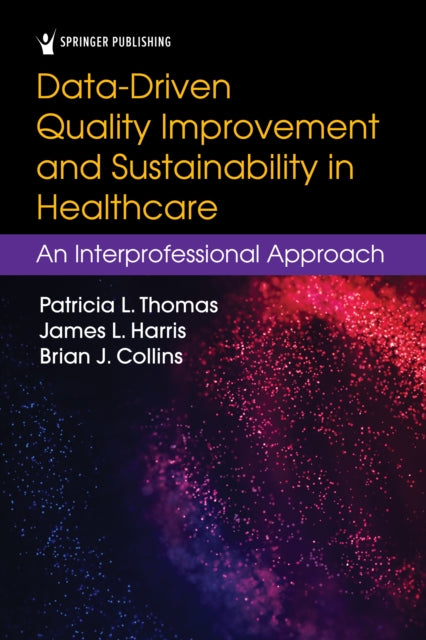 Data-Driven Quality Improvement and Sustainability in Health Care