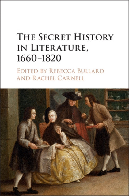 Secret History in Literature, 1660-1820