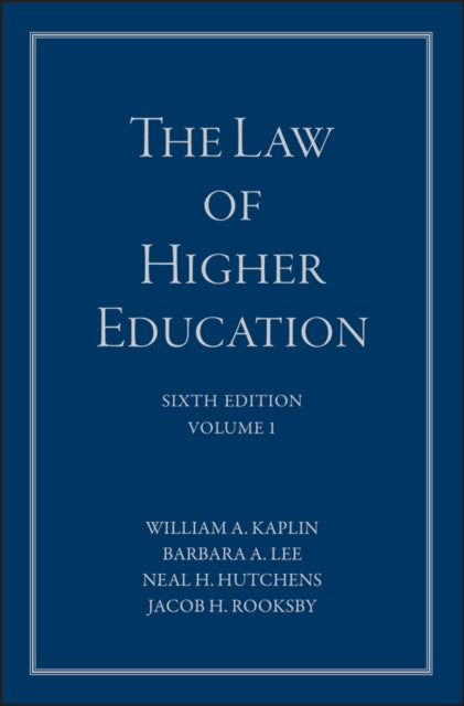 Law of Higher Education, A Comprehensive Guide to Legal Implications of Administrative Decision Making