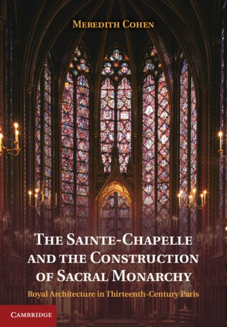 Sainte-Chapelle and the Construction of Sacral Monarchy