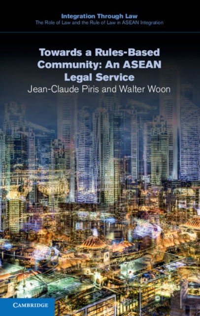 Integration through Law:The Role of Law and the Rule of Law in ASEAN Integration