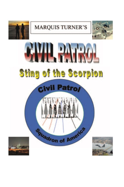 Marquis E. Turner'S Civil Patrol Sting of the Scorpion