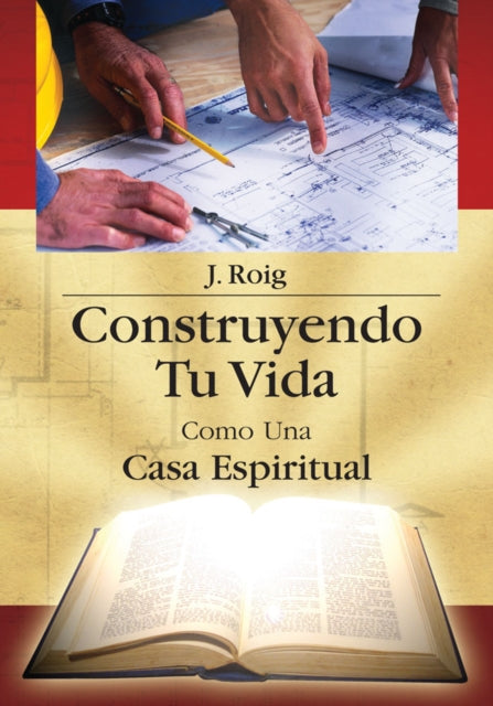 Construyendo Tu Vida Como Una Casa Espiritual