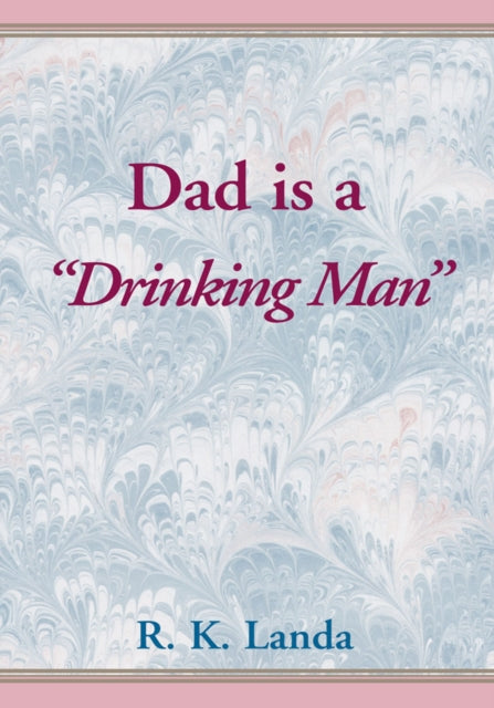 Dad Is a 'Drinking Man'
