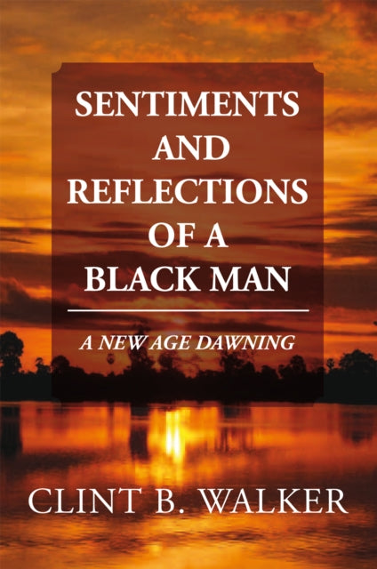 Sentiments and Reflections of a Black Man