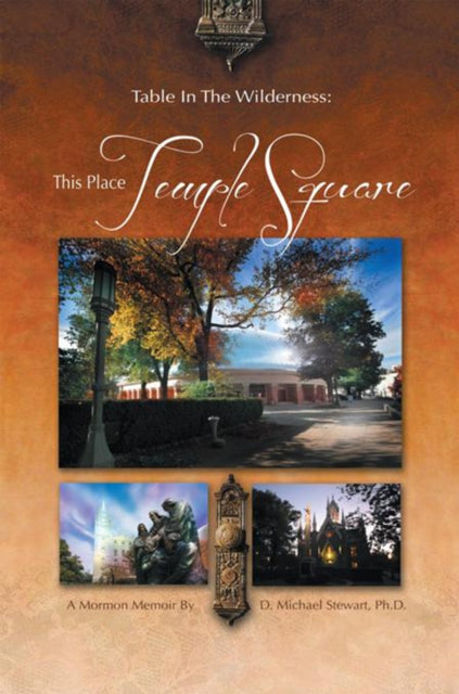 Table in the Wilderness: This Place Temple Square