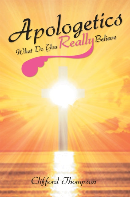 Apologetics: What Do You Really Believe