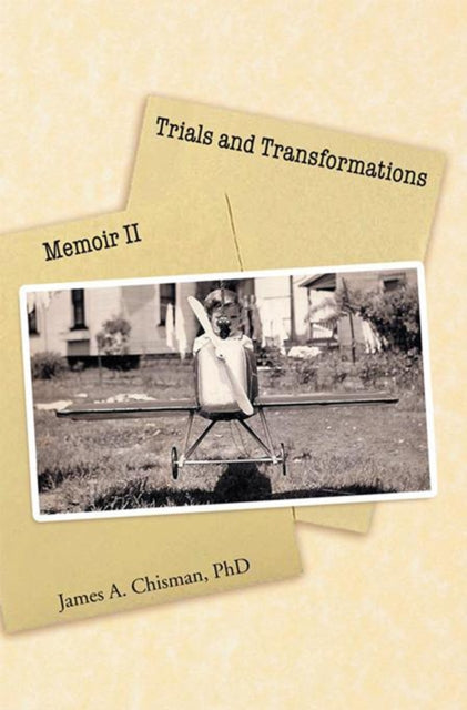 Trials and Transformations: Memoir Ii