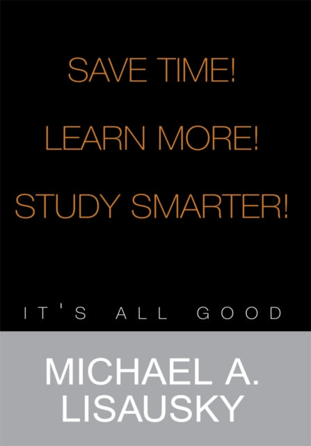 Save Time!/ Learn More!/ Study Smarter!