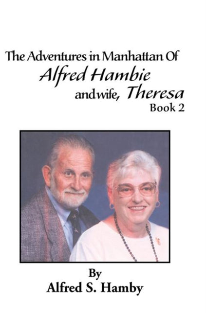 Adventures in Manhattan of Alfred Hambie and Wife, Theresa Book 2