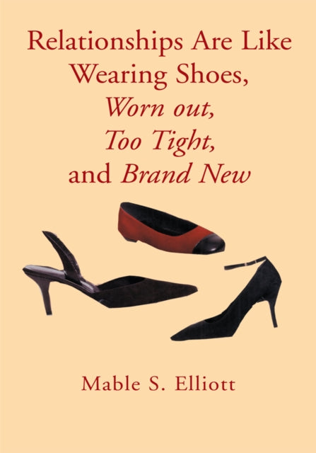 Relationships Are Like Wearing Shoes, Worn Out, Too Tight, and Brand New