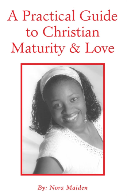 Practical Guide to Christian Maturity & Love