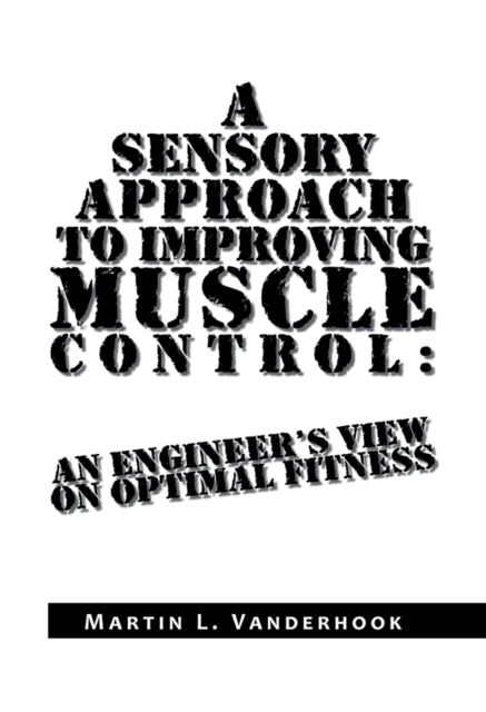 Sensory Approach to Improving Muscle Control: an Engineer's View on Optimal Fitness