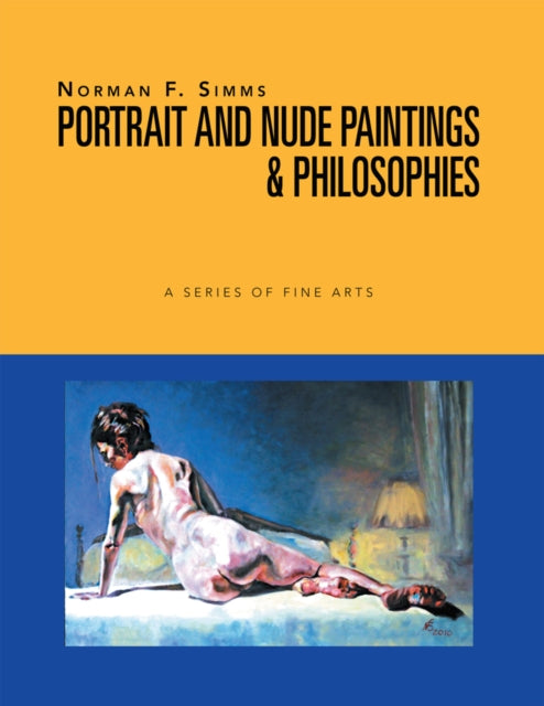 Norman F. Simms Portrait and Nude Paintings, & Philosophies