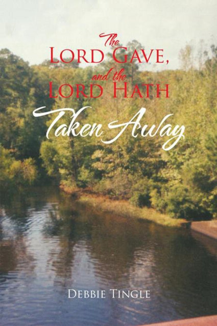 Lord Gave, and the Lord Hath Taken Away